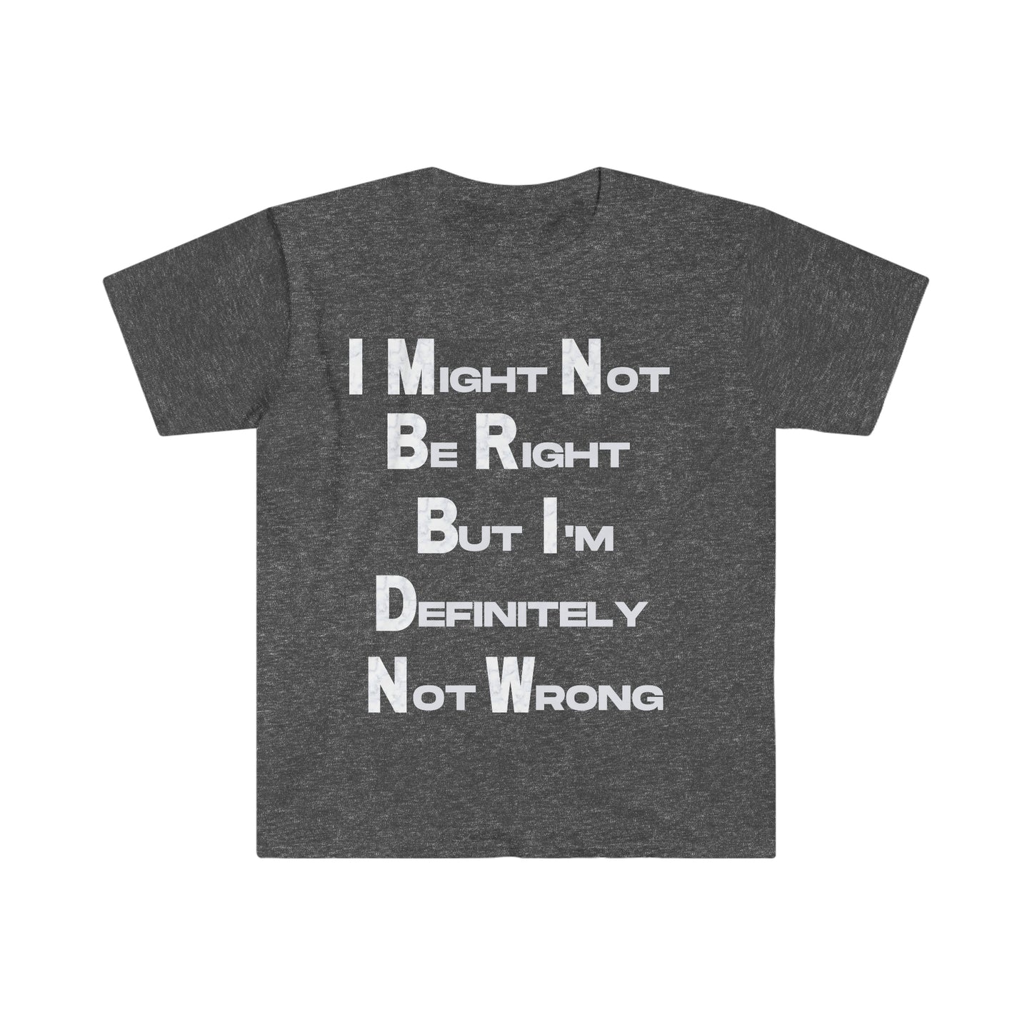 Unisex I Might Not Be Right T-Shirt