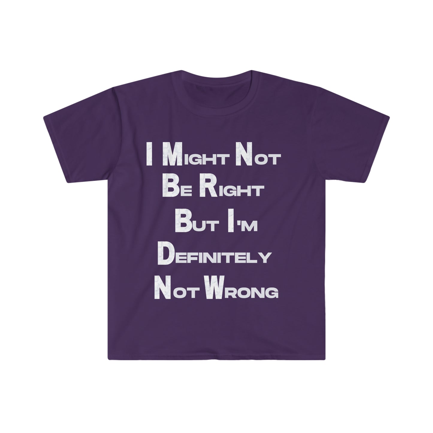 Unisex I Might Not Be Right T-Shirt