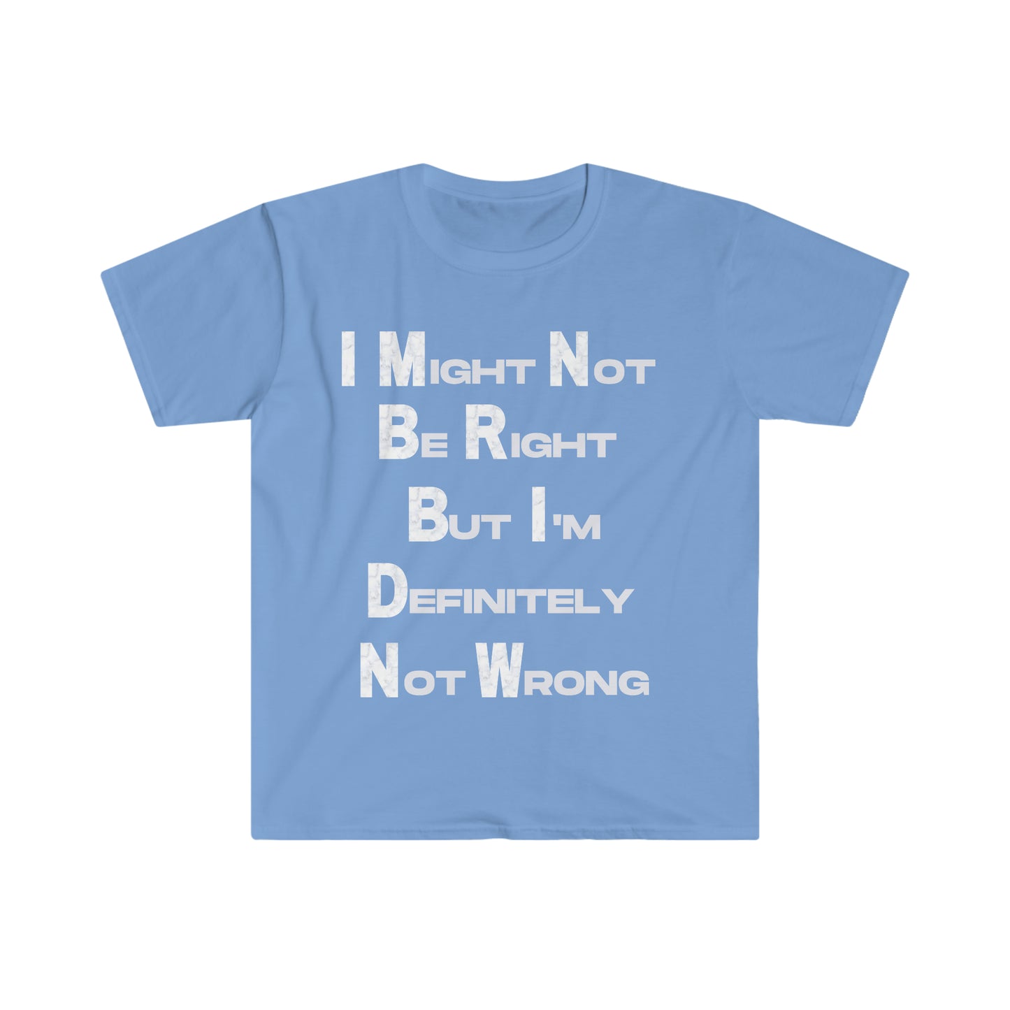 Unisex I Might Not Be Right T-Shirt