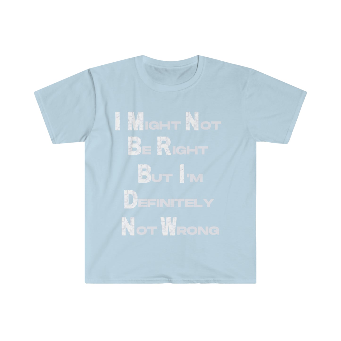 Unisex I Might Not Be Right T-Shirt