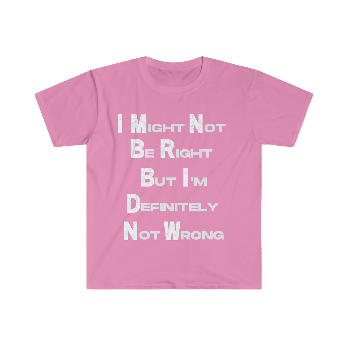 Unisex I Might Not Be Right T-Shirt