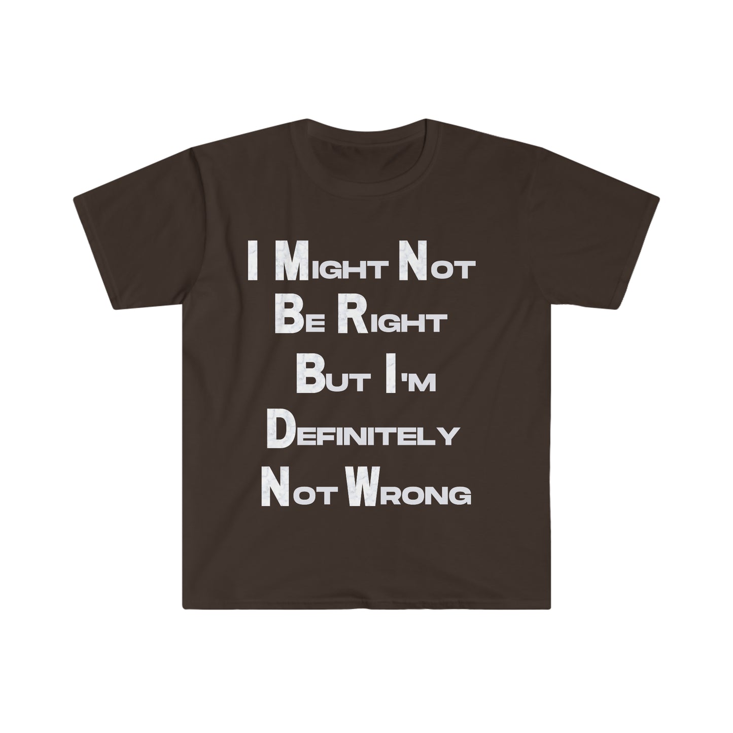 Unisex I Might Not Be Right T-Shirt