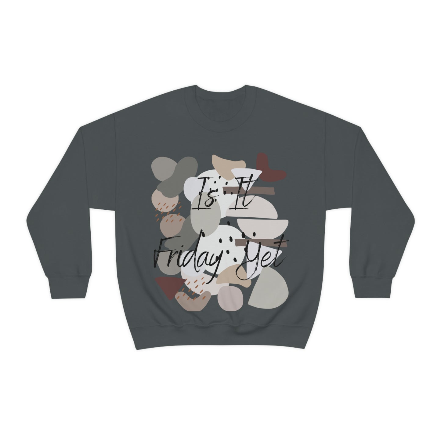 Is it Friday yet Crewneck Sweatshirt