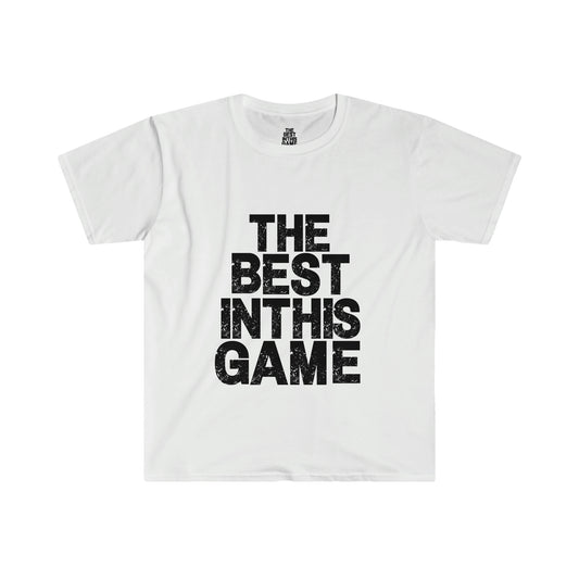 Unisex Softstyle T-Shirt (The Best In This Game T-shirt)