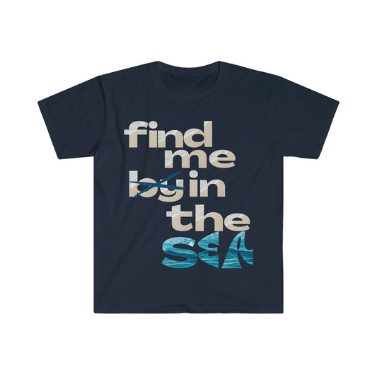 Find me by the sea Unisex  T-Shirt